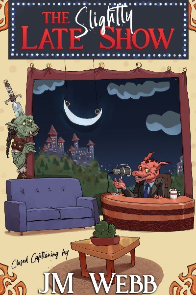 The Slightly Late Show (Comedy, Late Night Talk Show Progression Fantasy)