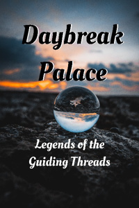 Daybreak Palace: Legends of the Guiding Threads (Discontinued)