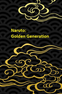Naruto: Golden Generation (SI, OC, Gamer)