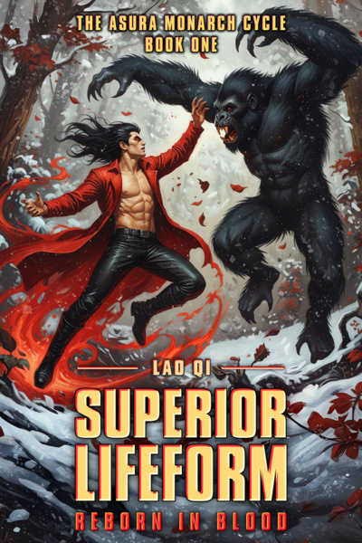 Superior Lifeform: Reborn in Blood [The Asura Monarch Cycle: Book 1 Complete]