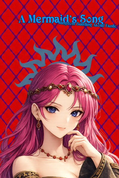 A Mermaid's Song - ASOIAF Kingdom Building Fanfiction
