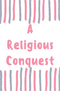 A Religious Conquest