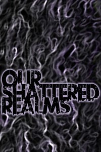 Our Shattered Realms