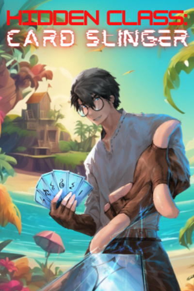 Hidden Class: Card Slinger [VRMMORPG, Deckbuilding LitRPG]