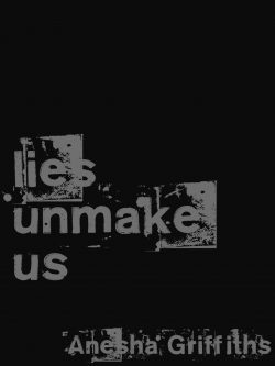 Lies Unmake Us