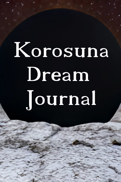Korosuna Dream Journal
